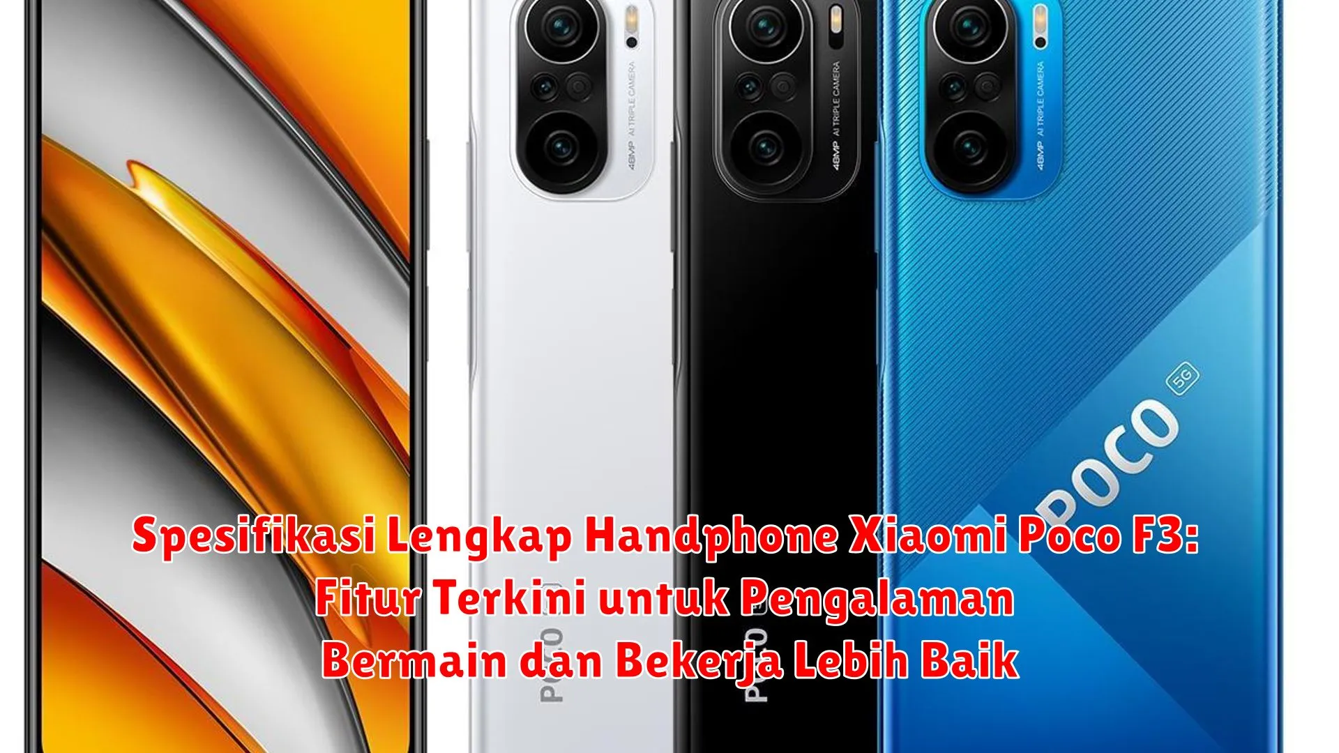 Spesifikasi Lengkap Handphone Xiaomi Poco F3: Fitur Terkini untuk Pengalaman Bermain dan Bekerja Lebih Baik