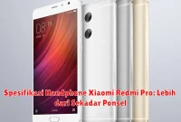 Spesifikasi Handphone Xiaomi Redmi Pro: Lebih dari Sekadar Ponsel