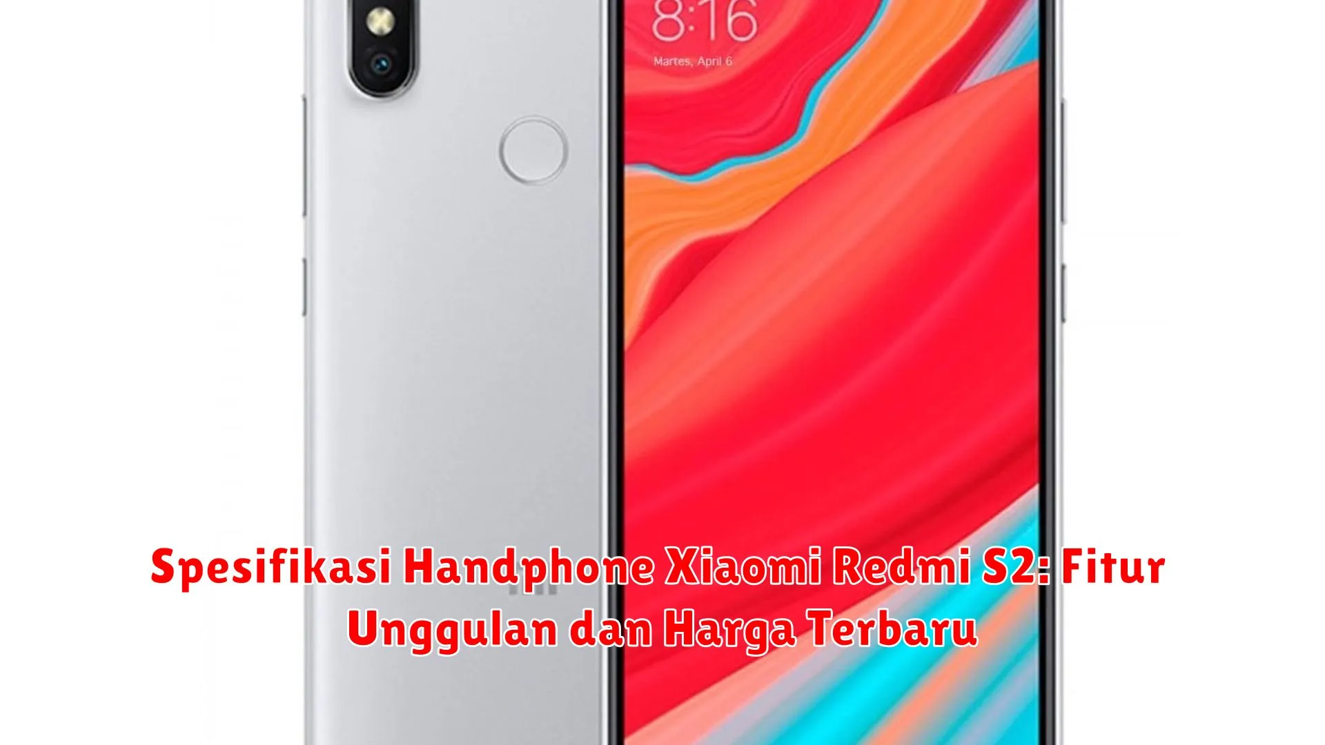 Spesifikasi Handphone Xiaomi Redmi S2: Fitur Unggulan dan Harga Terbaru