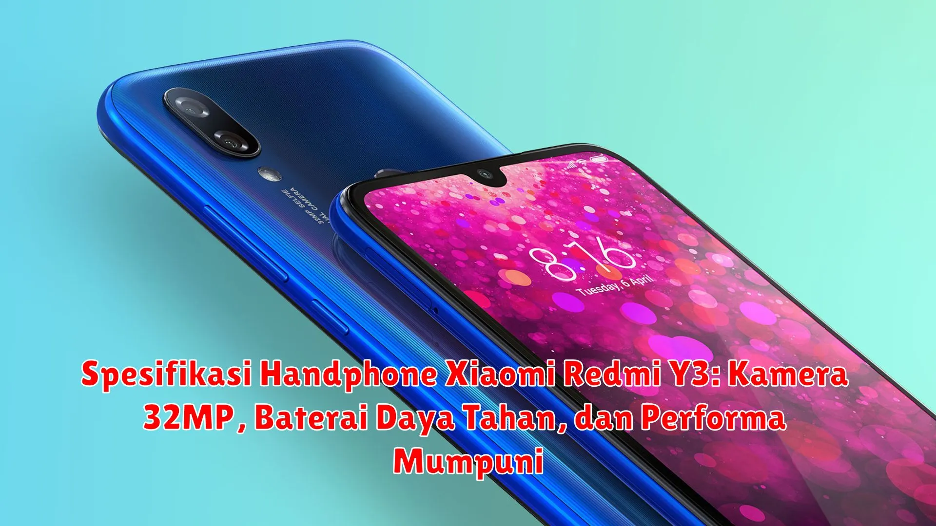 Spesifikasi Handphone Xiaomi Redmi Y3: Kamera 32MP, Baterai Daya Tahan, dan Performa Mumpuni