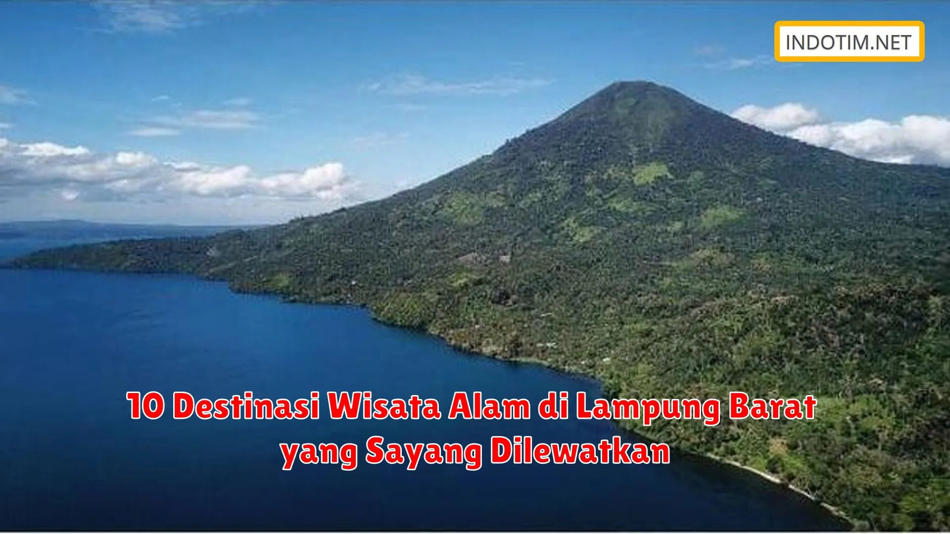 10 Destinasi Wisata Alam di Lampung Barat yang Sayang Dilewatkan