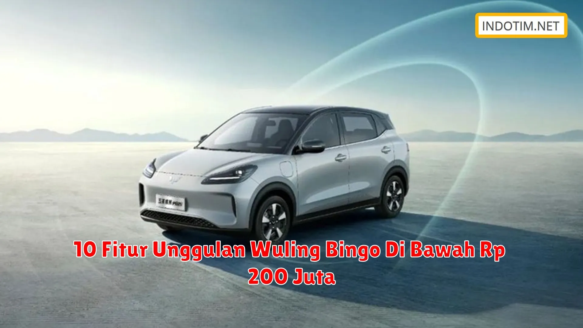 10 Fitur Unggulan Wuling Bingo Di Bawah Rp 200 Juta