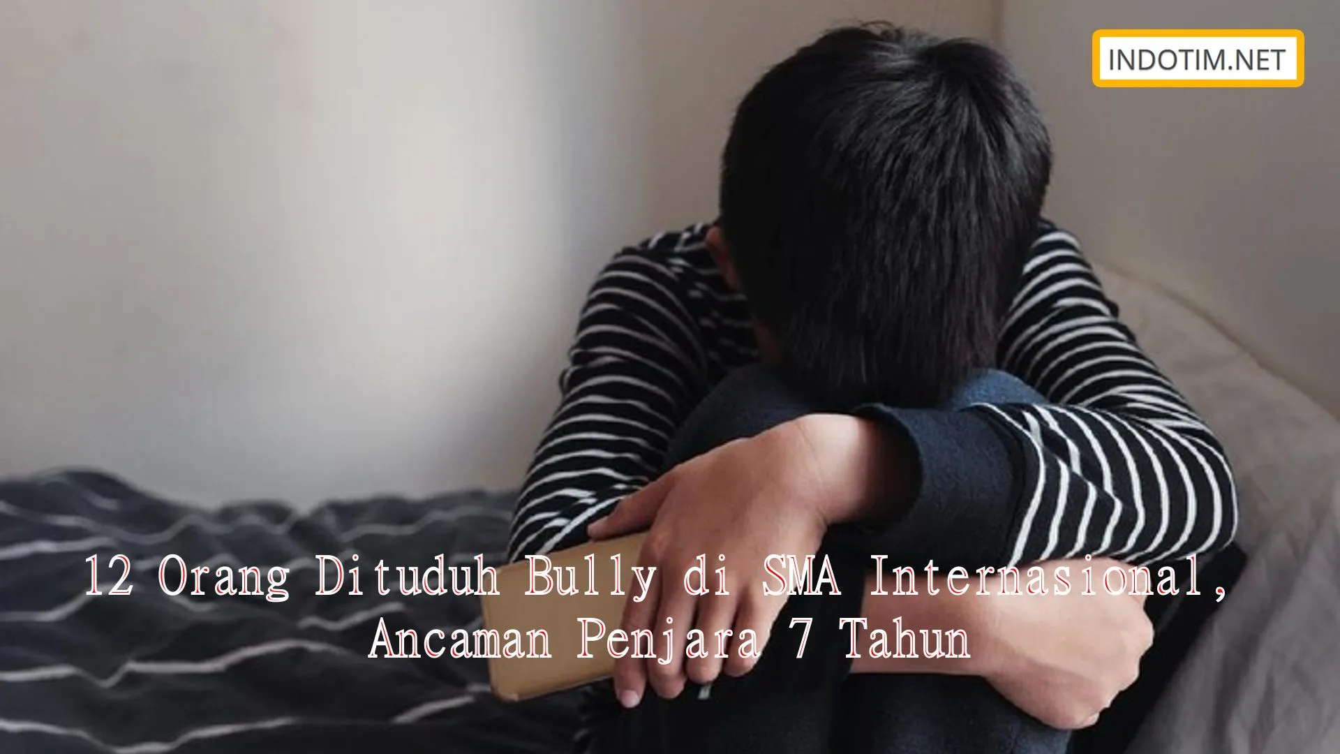12 Orang Dituduh Bully di SMA Internasional, Ancaman Penjara 7 Tahun