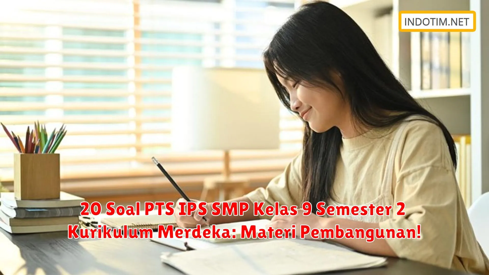 20 Soal PTS IPS SMP Kelas 9 Semester 2 Kurikulum Merdeka: Materi Pembangunan!