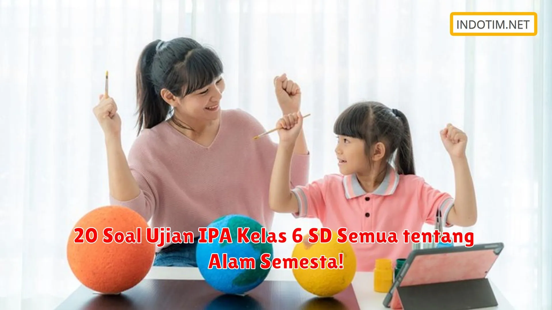 20 Soal Ujian IPA Kelas 6 SD Semua tentang Alam Semesta!