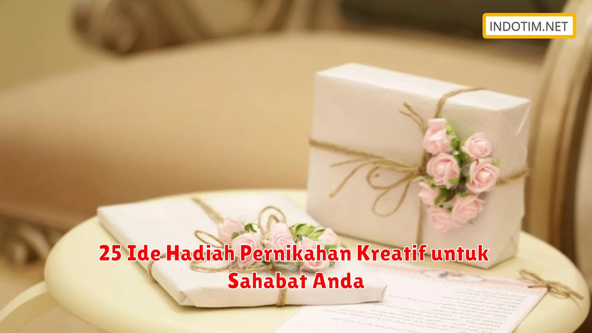 25 Ide Hadiah Pernikahan Kreatif untuk Sahabat Anda