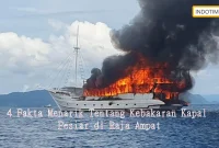 4 Fakta Menarik Tentang Kebakaran Kapal Pesiar di Raja Ampat