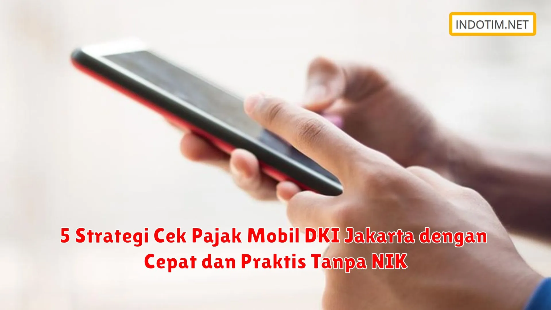 5 Strategi Cek Pajak Mobil DKI Jakarta dengan Cepat dan Praktis Tanpa NIK