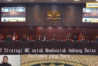 5 Strategi MK untuk Membentuk Ambang Batas Parlemen yang Baru