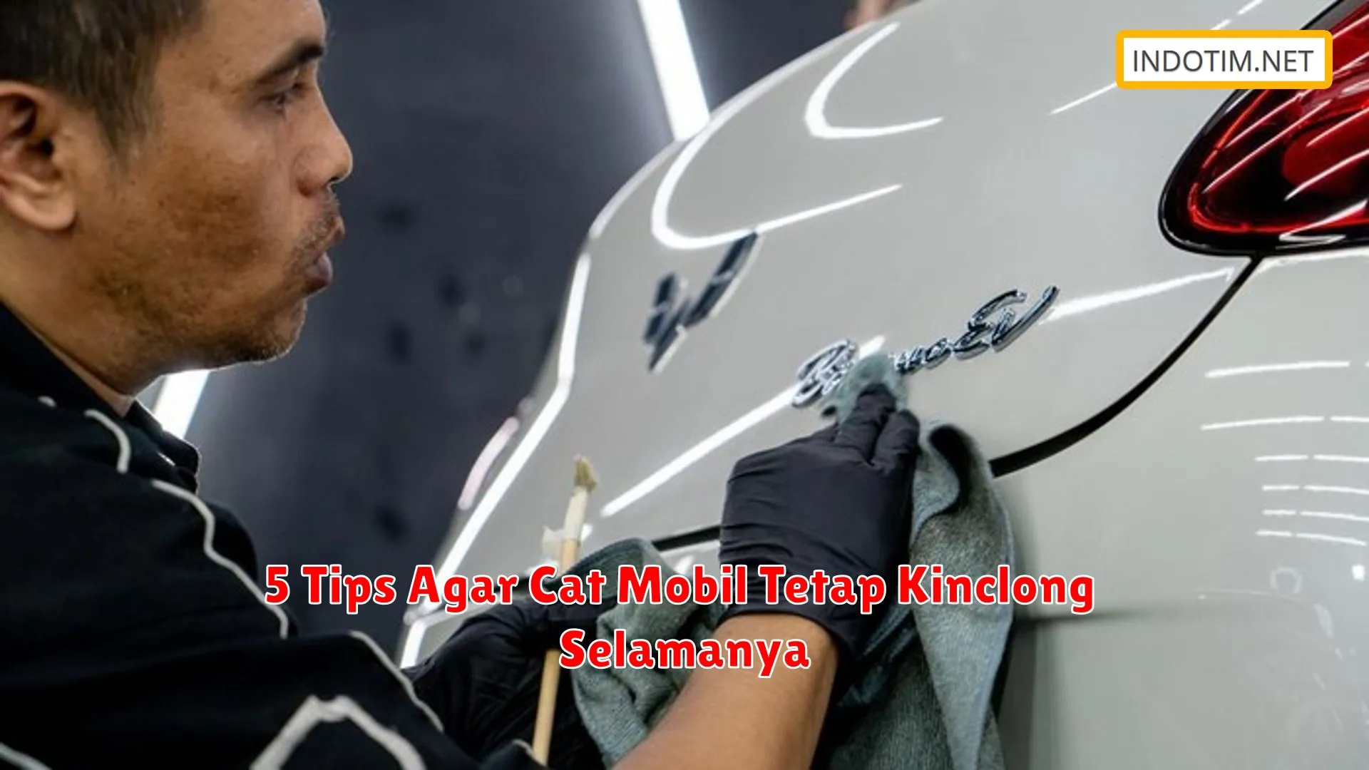 5 Tips Agar Cat Mobil Tetap Kinclong Selamanya