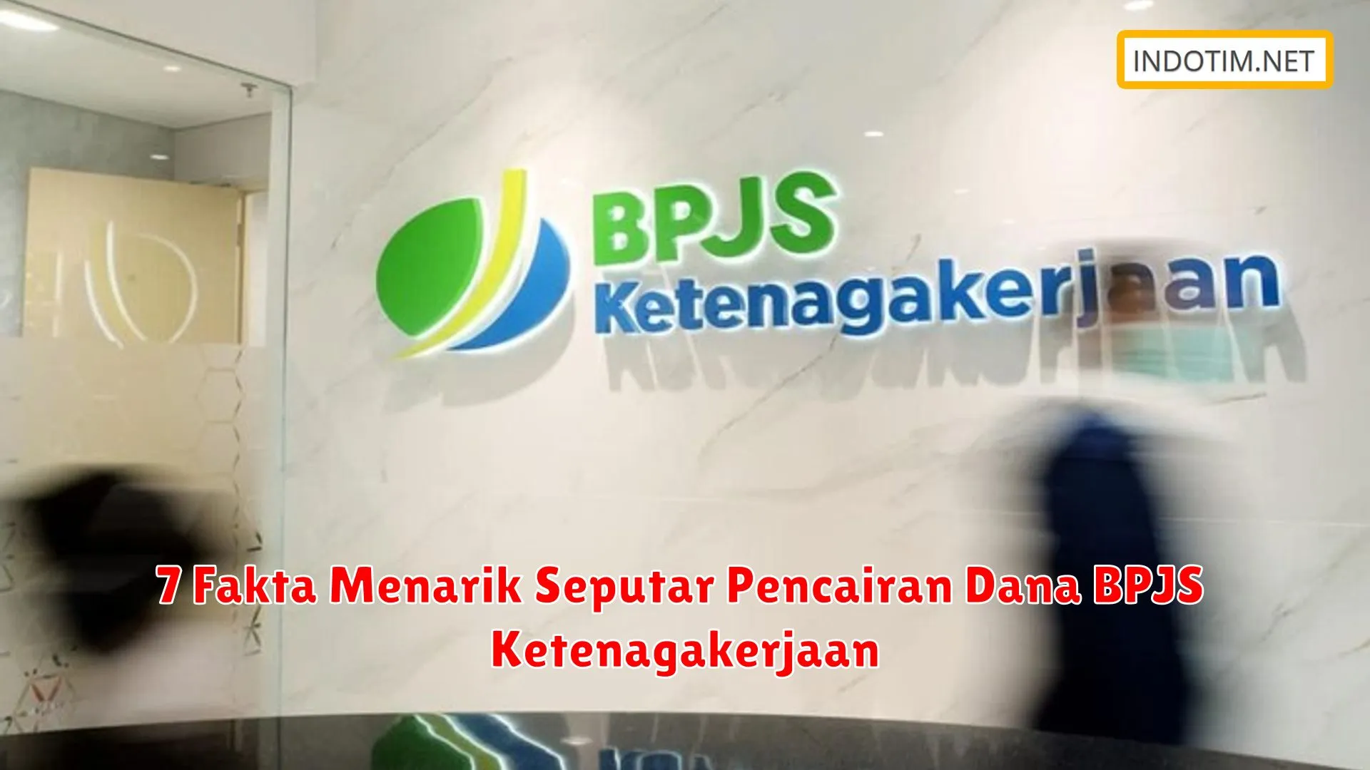 7 Fakta Menarik Seputar Pencairan Dana BPJS Ketenagakerjaan