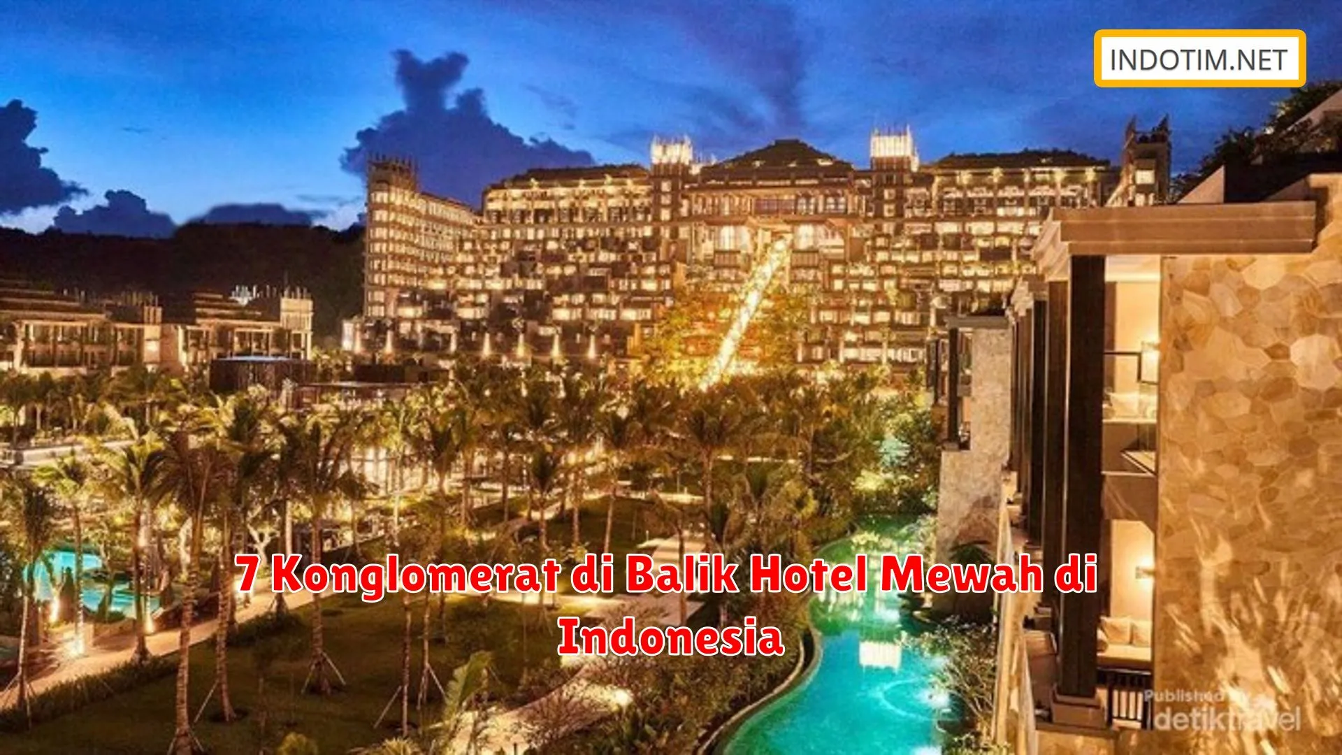 7 Konglomerat di Balik Hotel Mewah di Indonesia