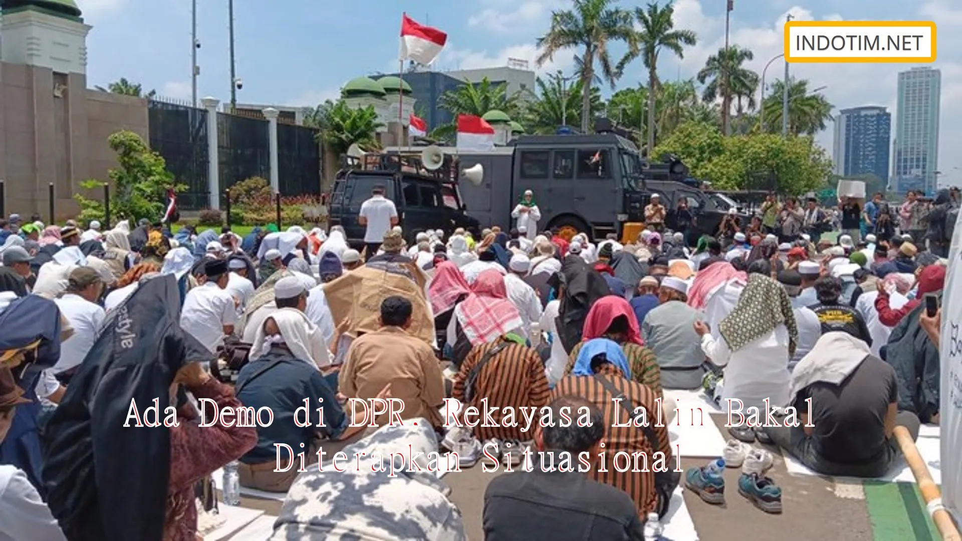 Ada Demo di DPR, Rekayasa Lalin Bakal Diterapkan Situasional