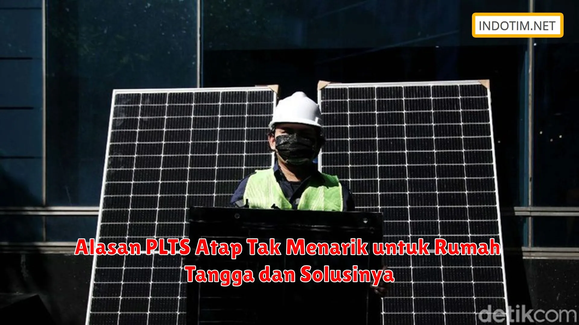 Alasan PLTS Atap Tak Menarik untuk Rumah Tangga dan Solusinya