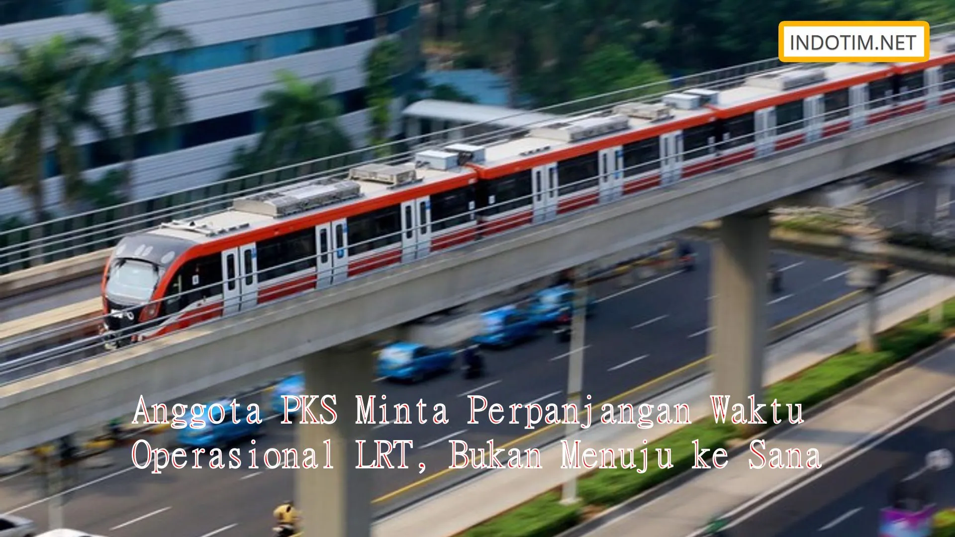 Anggota PKS Minta Perpanjangan Waktu Operasional LRT, Bukan Menuju ke Sana