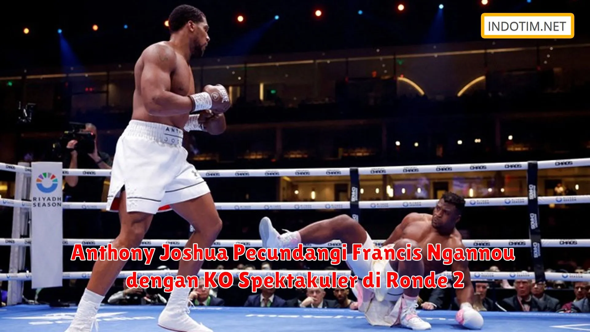 Anthony Joshua Pecundangi Francis Ngannou dengan KO Spektakuler di Ronde 2