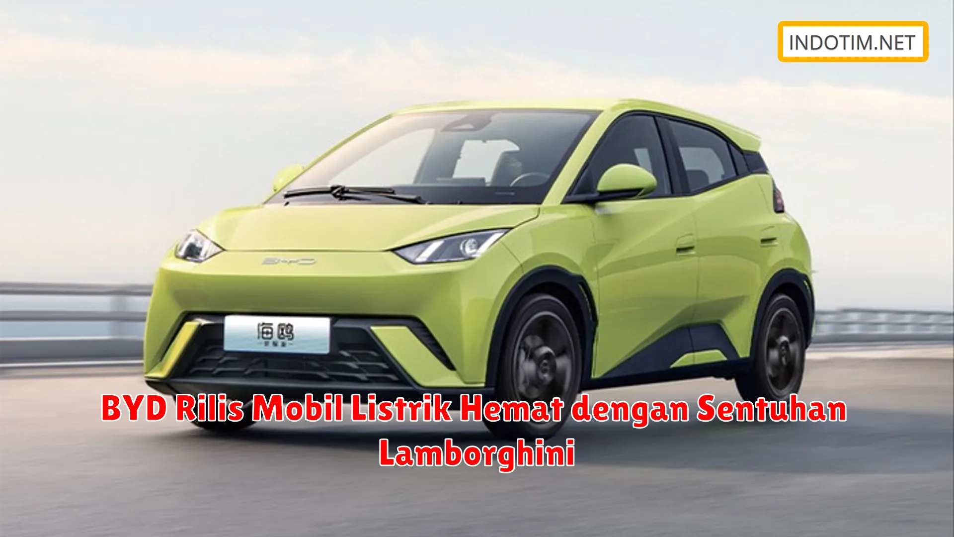 BYD Rilis Mobil Listrik Hemat dengan Sentuhan Lamborghini