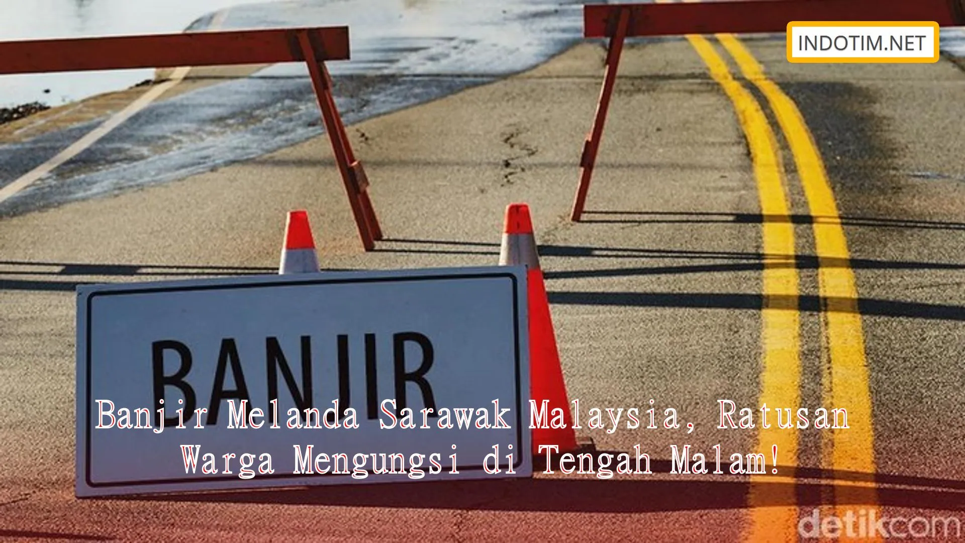 Banjir Melanda Sarawak Malaysia, Ratusan Warga Mengungsi di Tengah Malam!