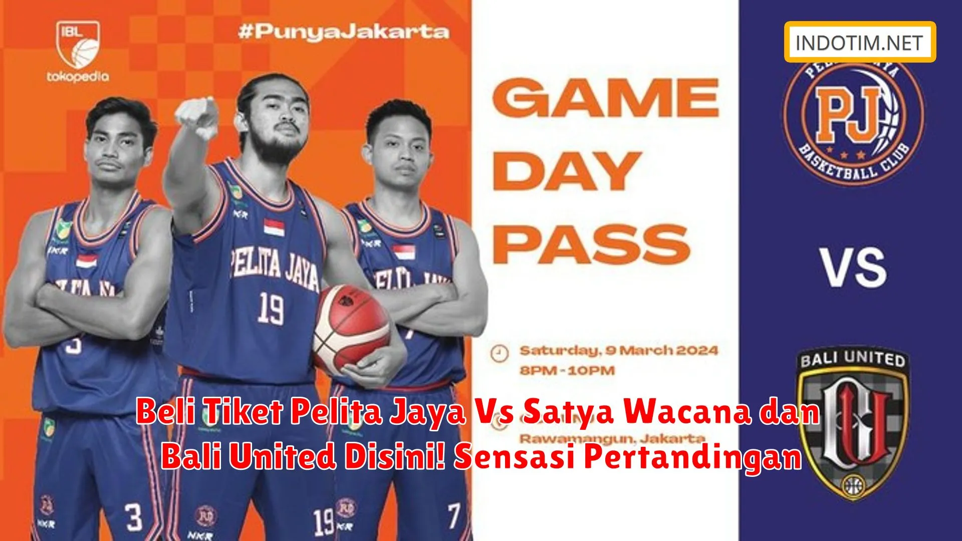 Beli Tiket Pelita Jaya Vs Satya Wacana dan Bali United Disini! Sensasi Pertandingan