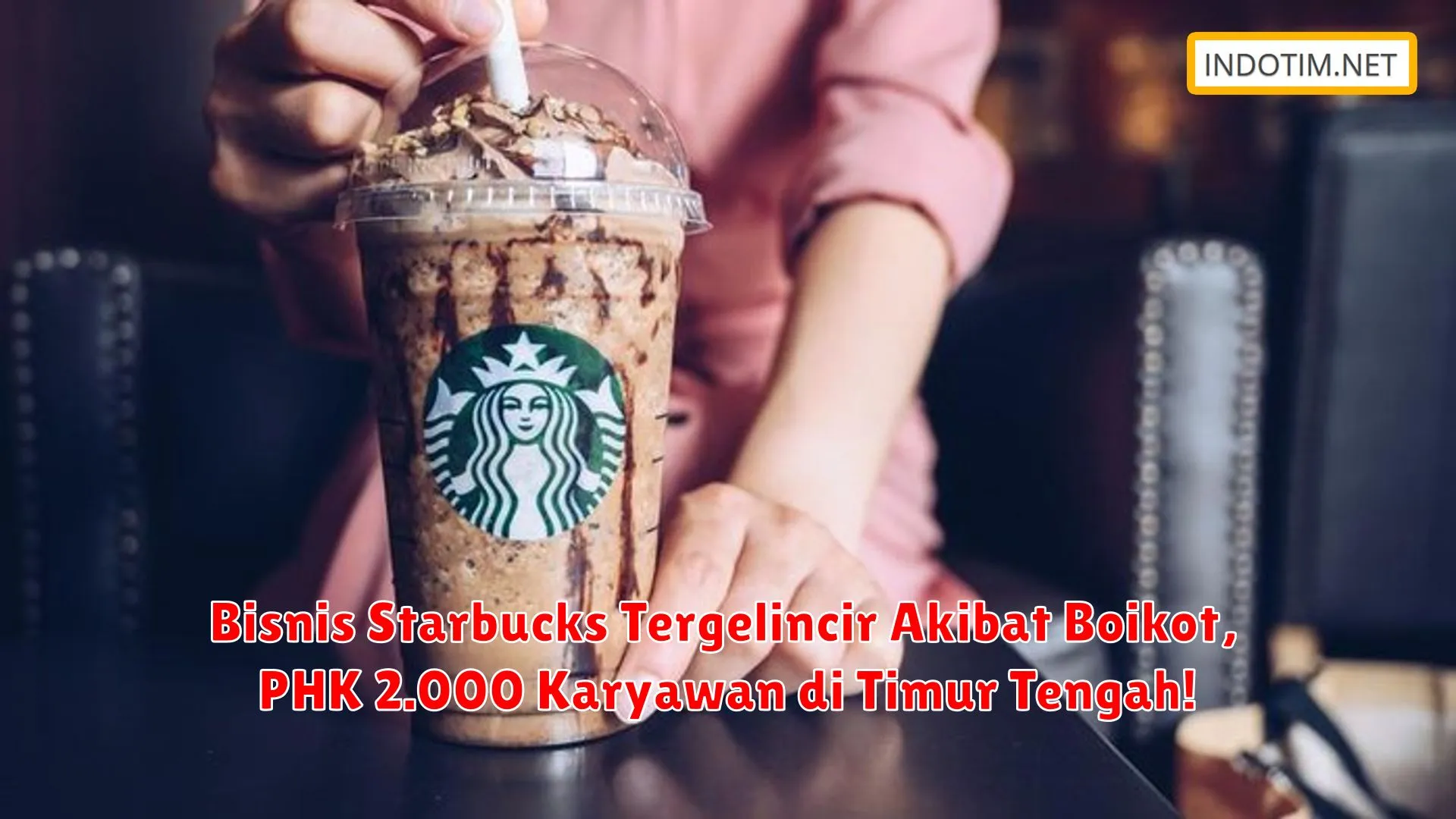 Bisnis Starbucks Tergelincir Akibat Boikot, PHK 2.000 Karyawan di Timur Tengah!