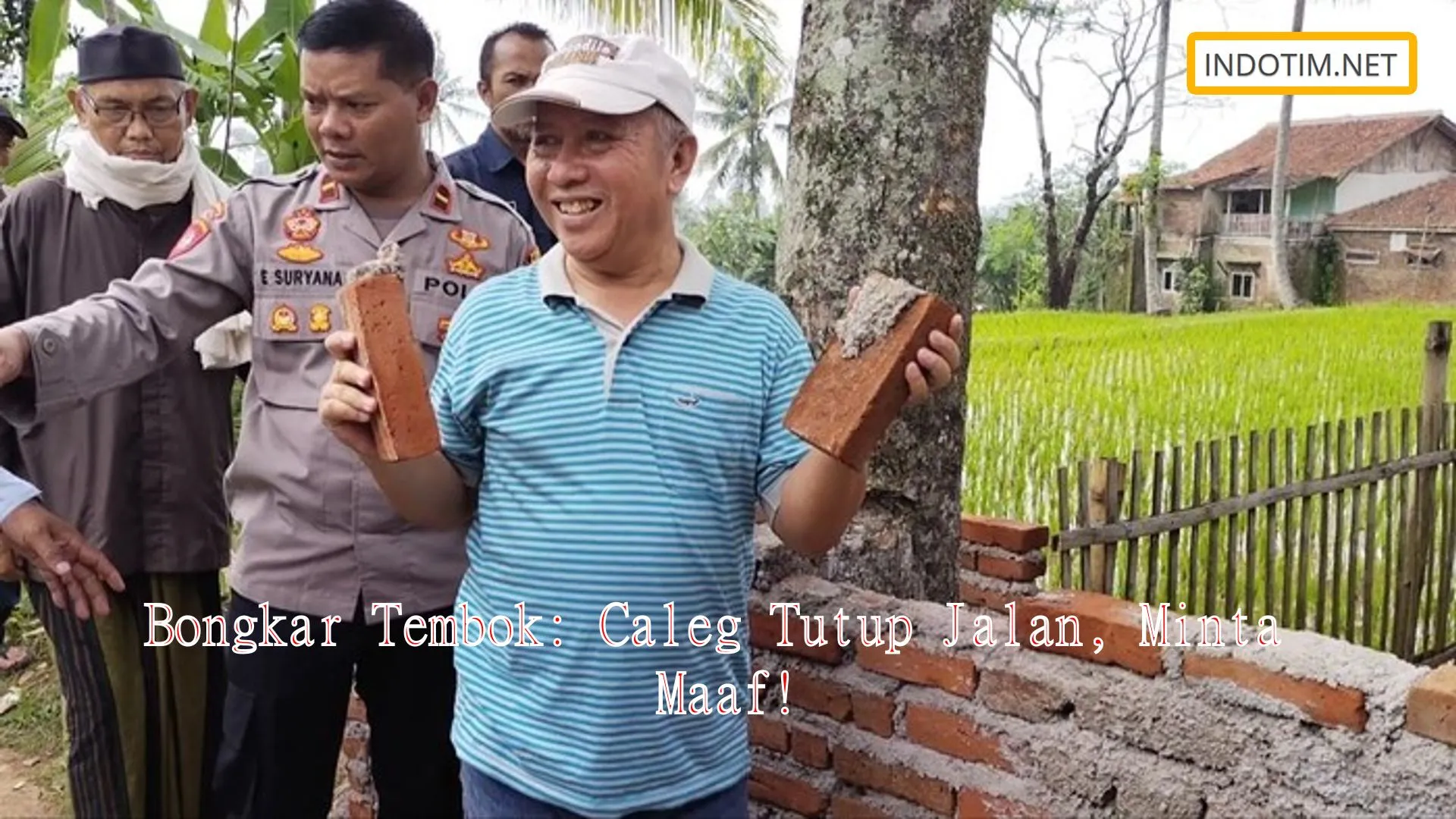 Bongkar Tembok: Caleg Tutup Jalan, Minta Maaf!