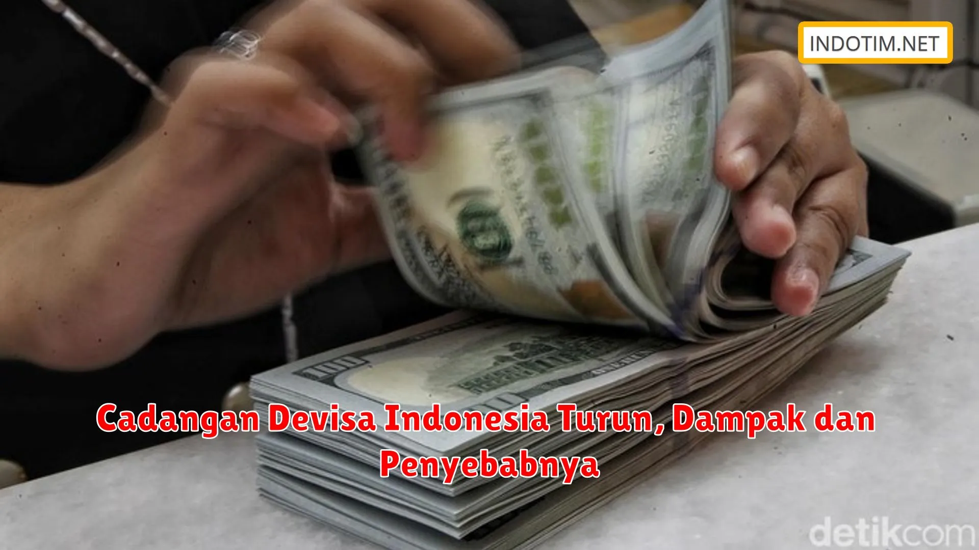 Cadangan Devisa Indonesia Turun, Dampak dan Penyebabnya