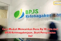 Cara Mudah Mencairkan Dana Rp 10 Juta dari BPJS Ketenagakerjaan, Ikuti Persyaratan Ini!