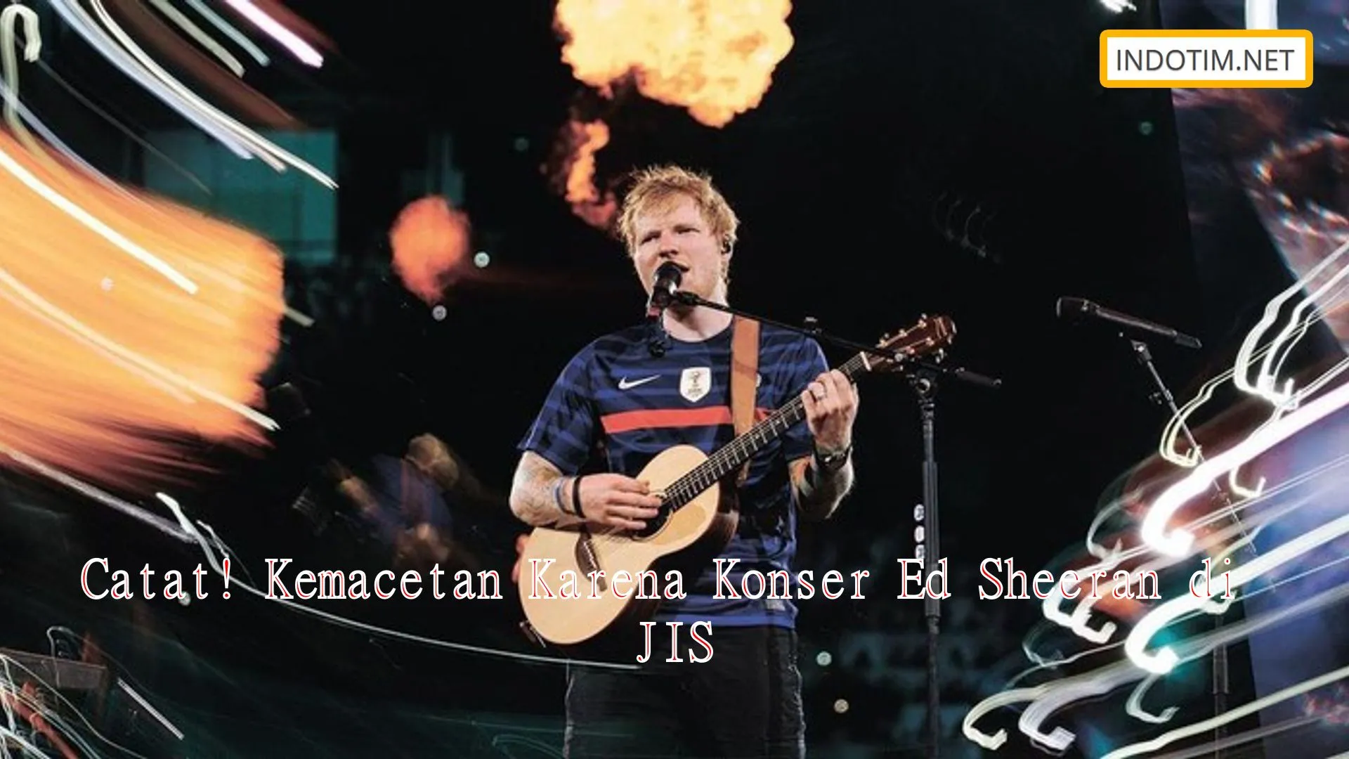 Catat! Kemacetan Karena Konser Ed Sheeran di JIS