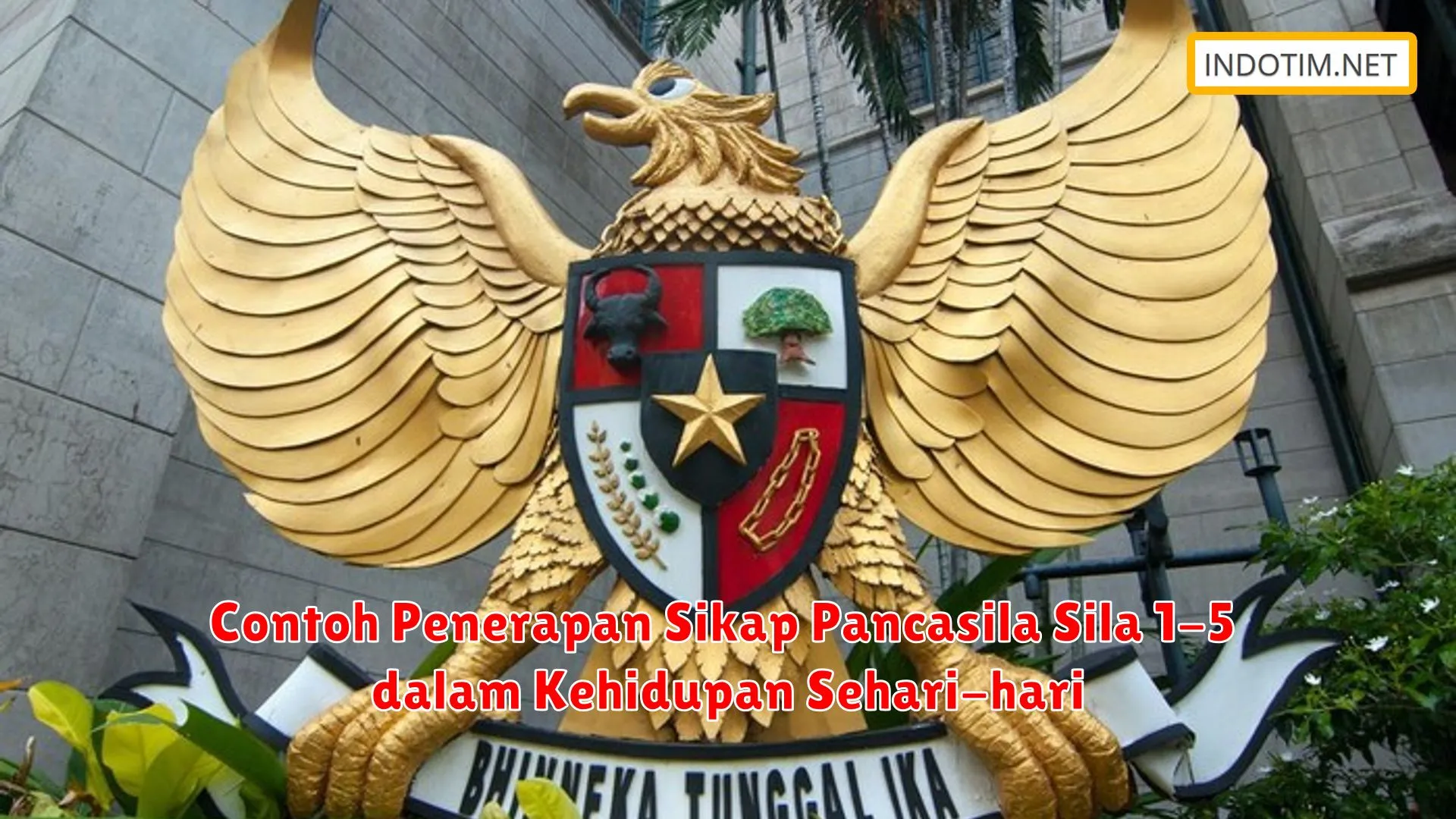 Contoh Penerapan Sikap Pancasila Sila 1-5 dalam Kehidupan Sehari-hari