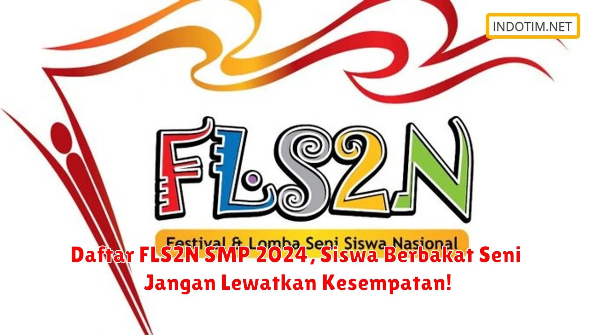 Daftar FLS2N SMP 2024, Siswa Berbakat Seni Jangan Lewatkan Kesempatan!