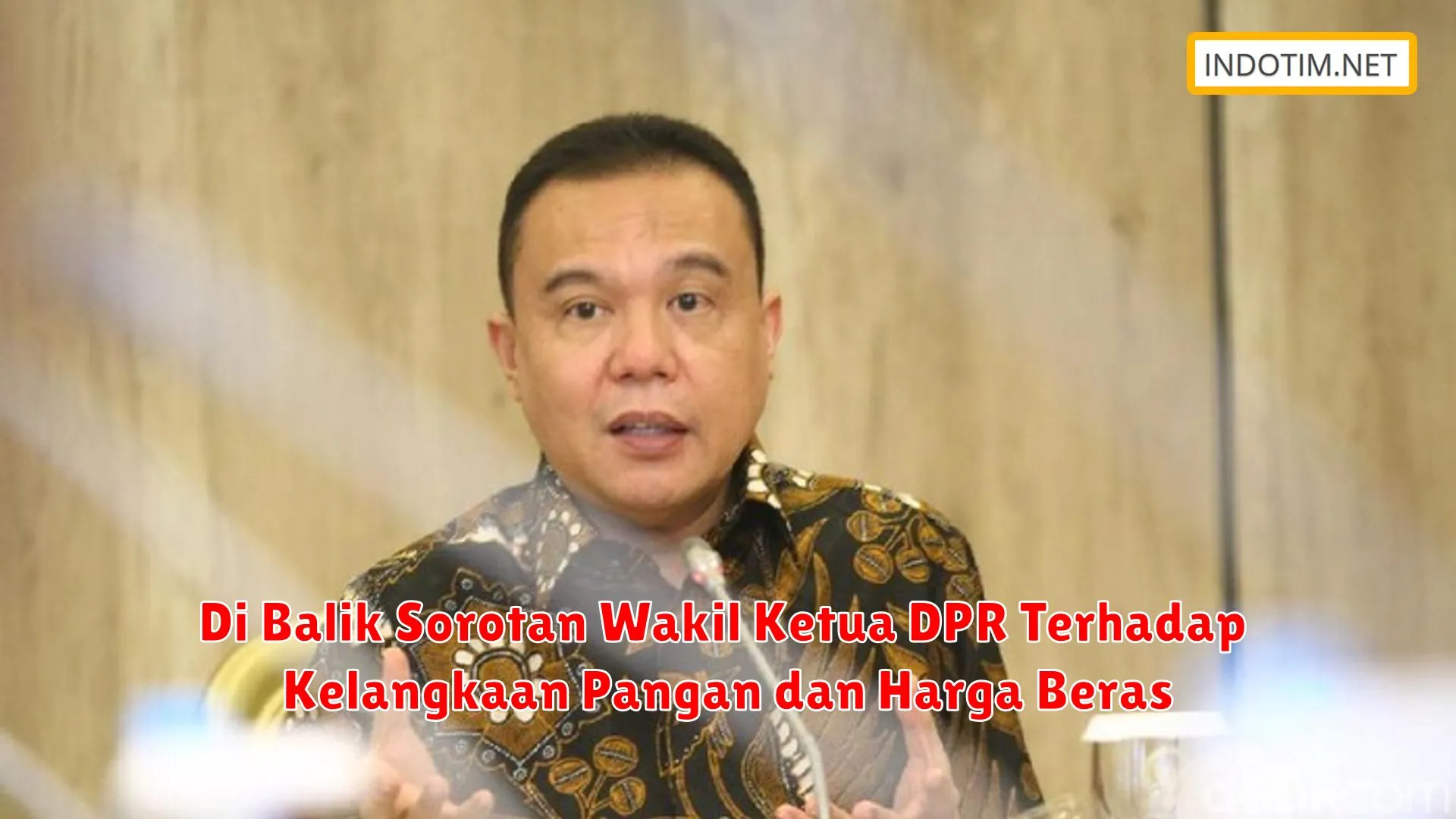 Di Balik Sorotan Wakil Ketua DPR Terhadap Kelangkaan Pangan dan Harga Beras