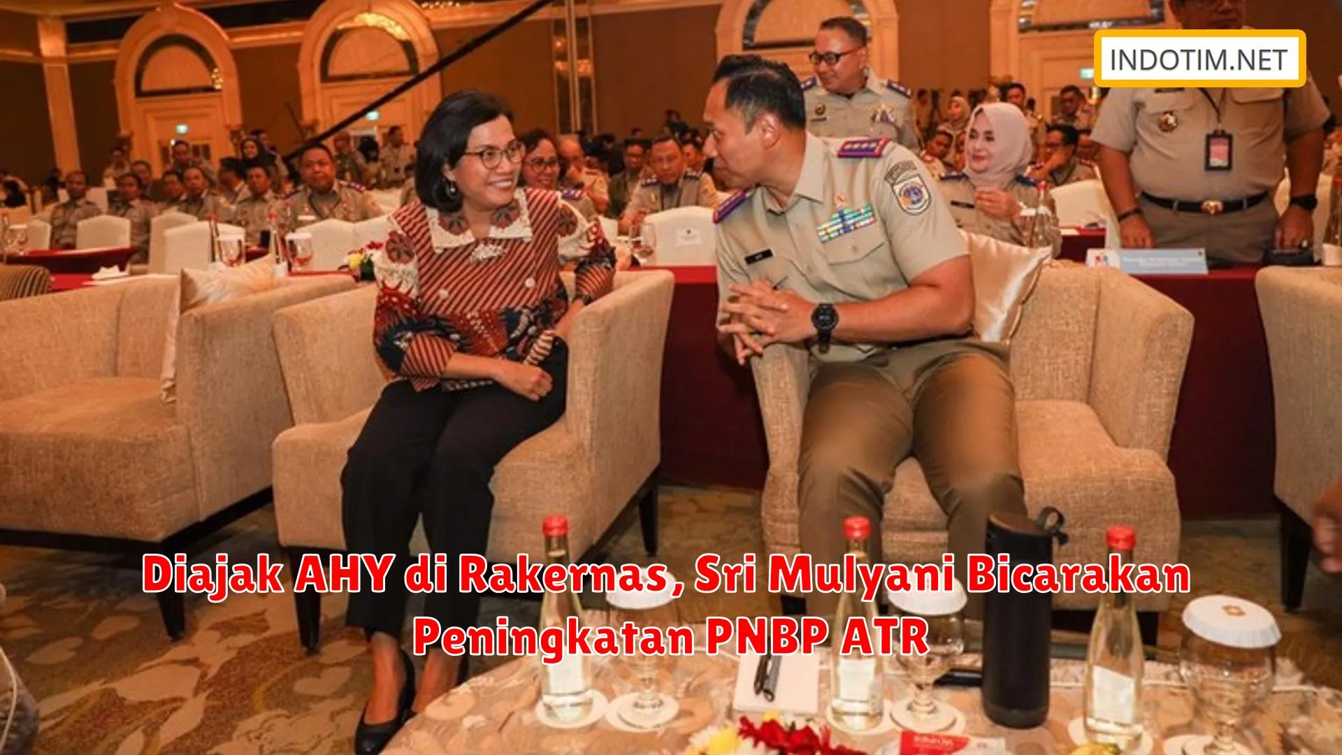 Diajak AHY di Rakernas, Sri Mulyani Bicarakan Peningkatan PNBP ATR