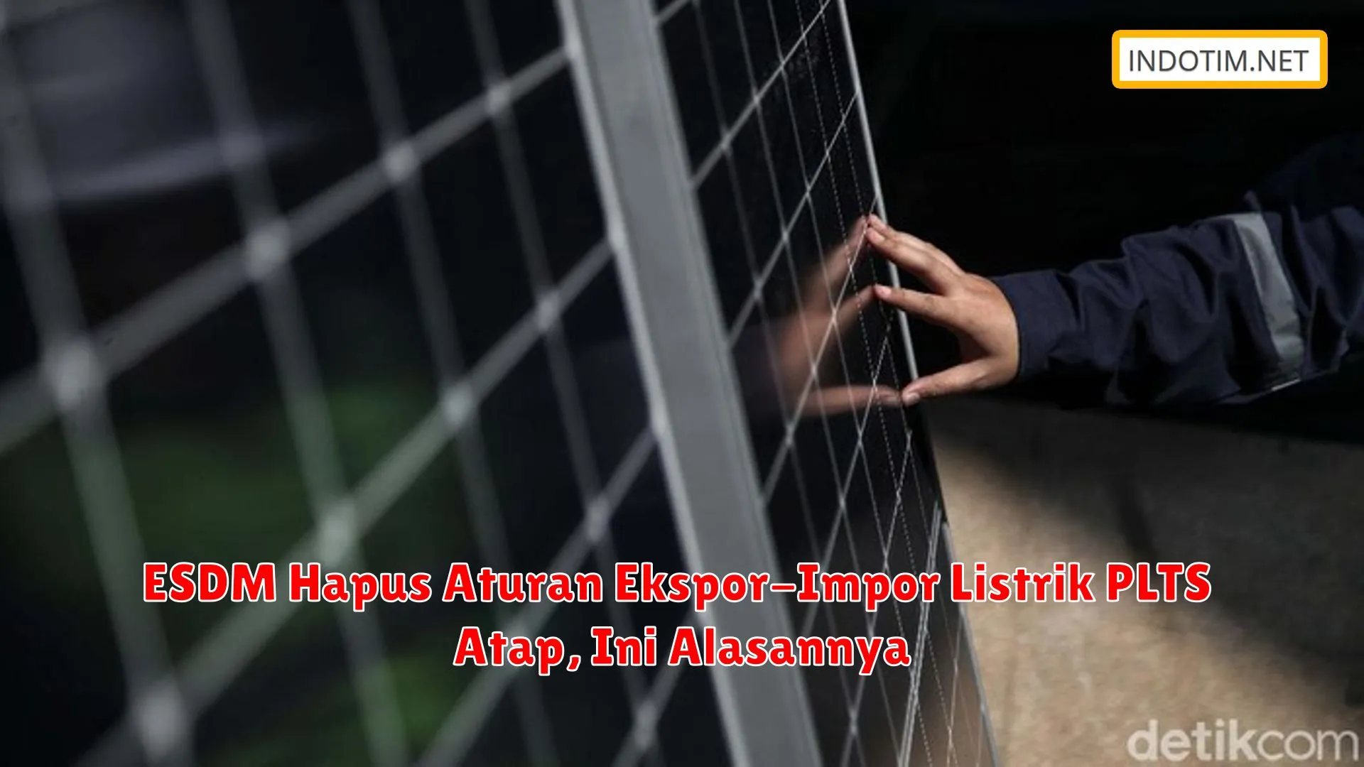 ESDM Hapus Aturan Ekspor-Impor Listrik PLTS Atap, Ini Alasannya