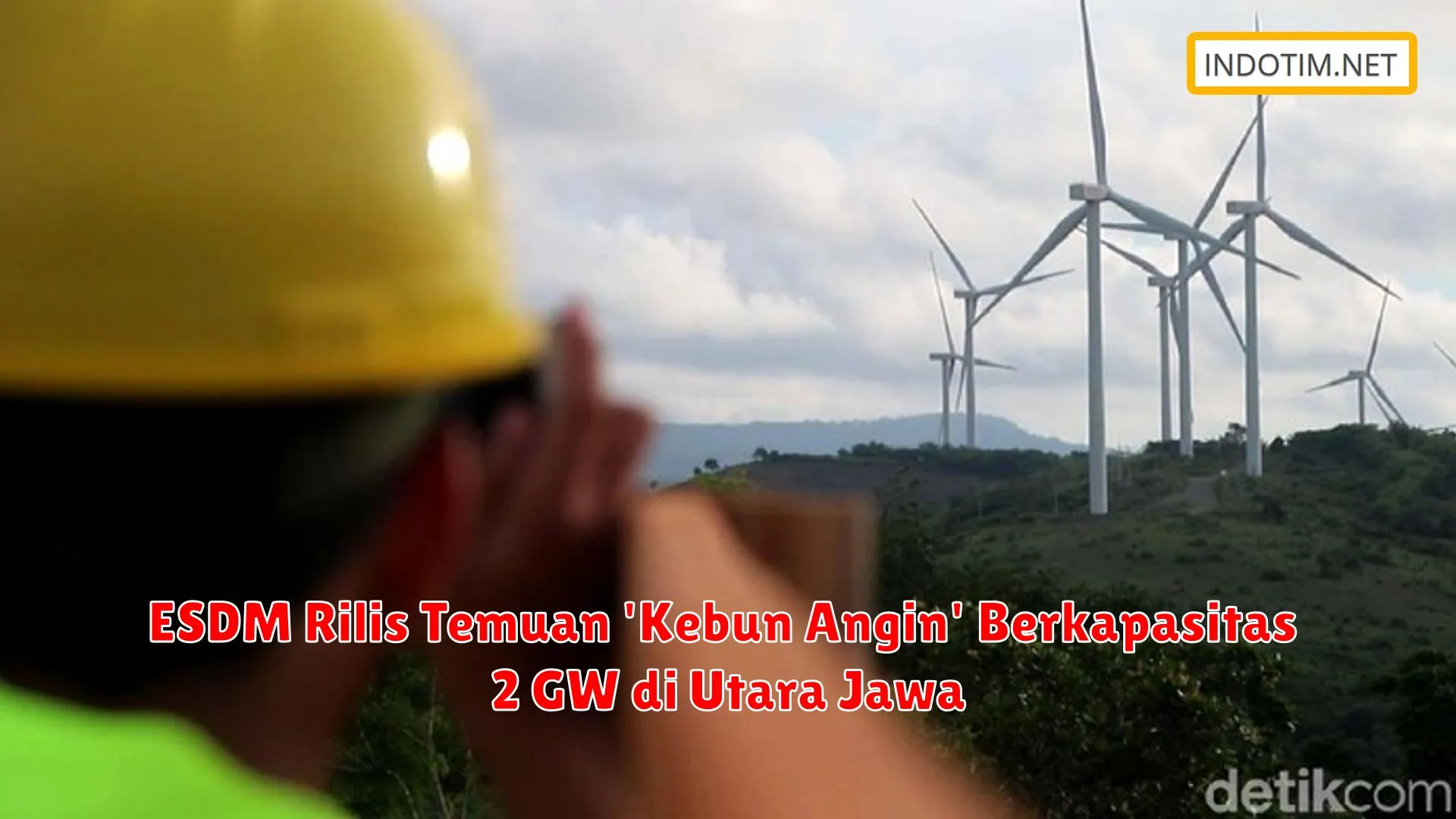 ESDM Rilis Temuan 'Kebun Angin' Berkapasitas 2 GW di Utara Jawa