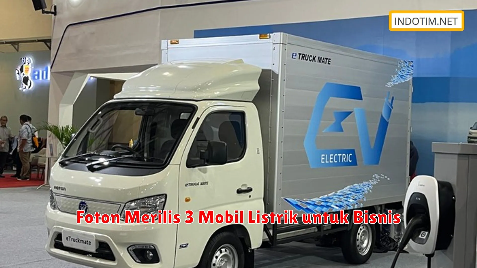 Foton Merilis 3 Mobil Listrik untuk Bisnis