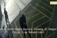 Ghatan Saleh Ngaku Senjata Dibuang di Sungai, Polisi Siap Rekonstruksi