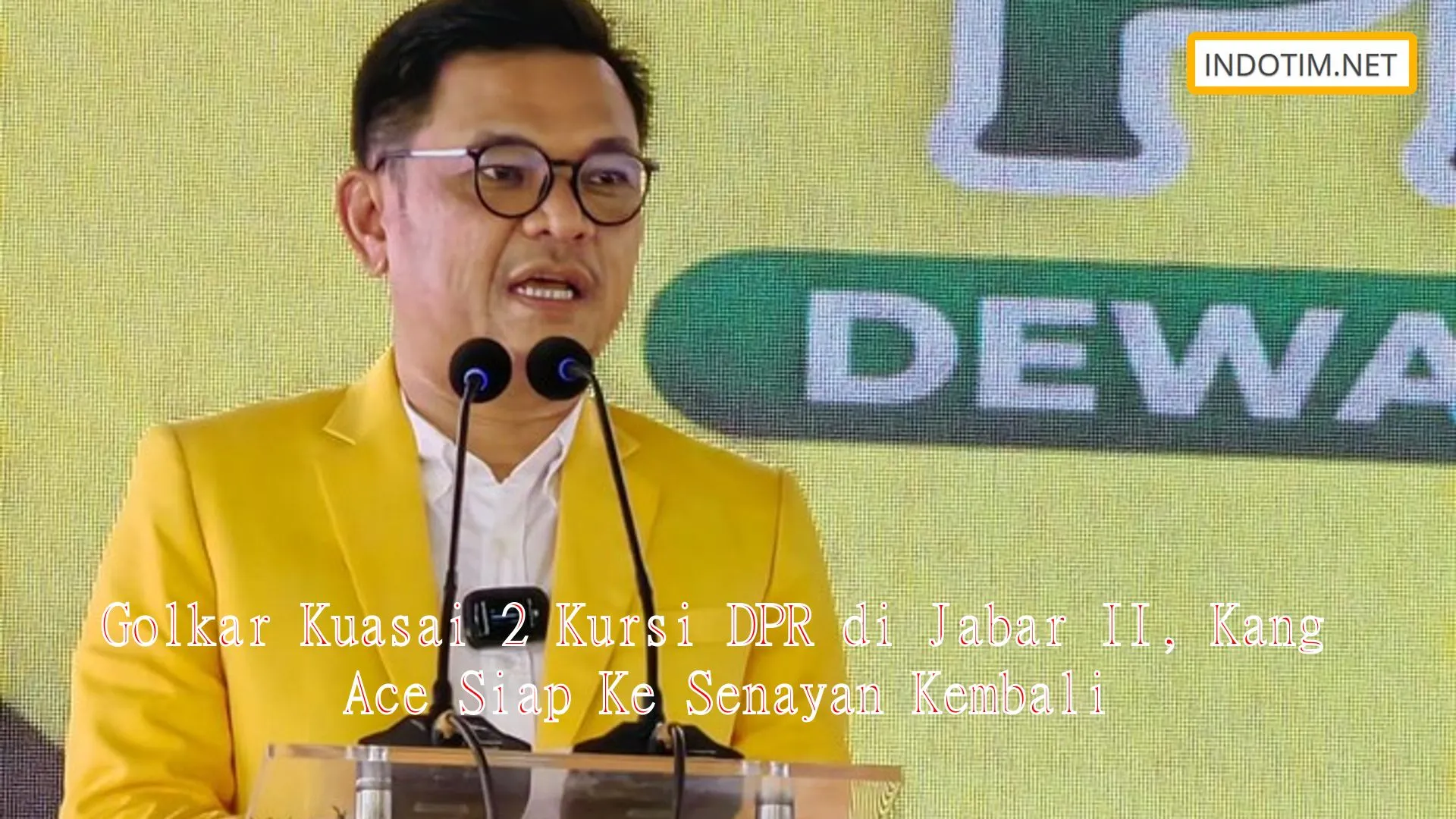 Golkar Kuasai 2 Kursi DPR di Jabar II, Kang Ace Siap Ke Senayan Kembali