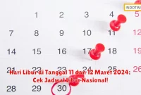 Hari Libur di Tanggal 11 dan 12 Maret 2024: Cek Jadwal Libur Nasional!