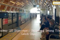 Headway LRT Dipercepat: Penumpang Senang Tiba Lebih Cepat!