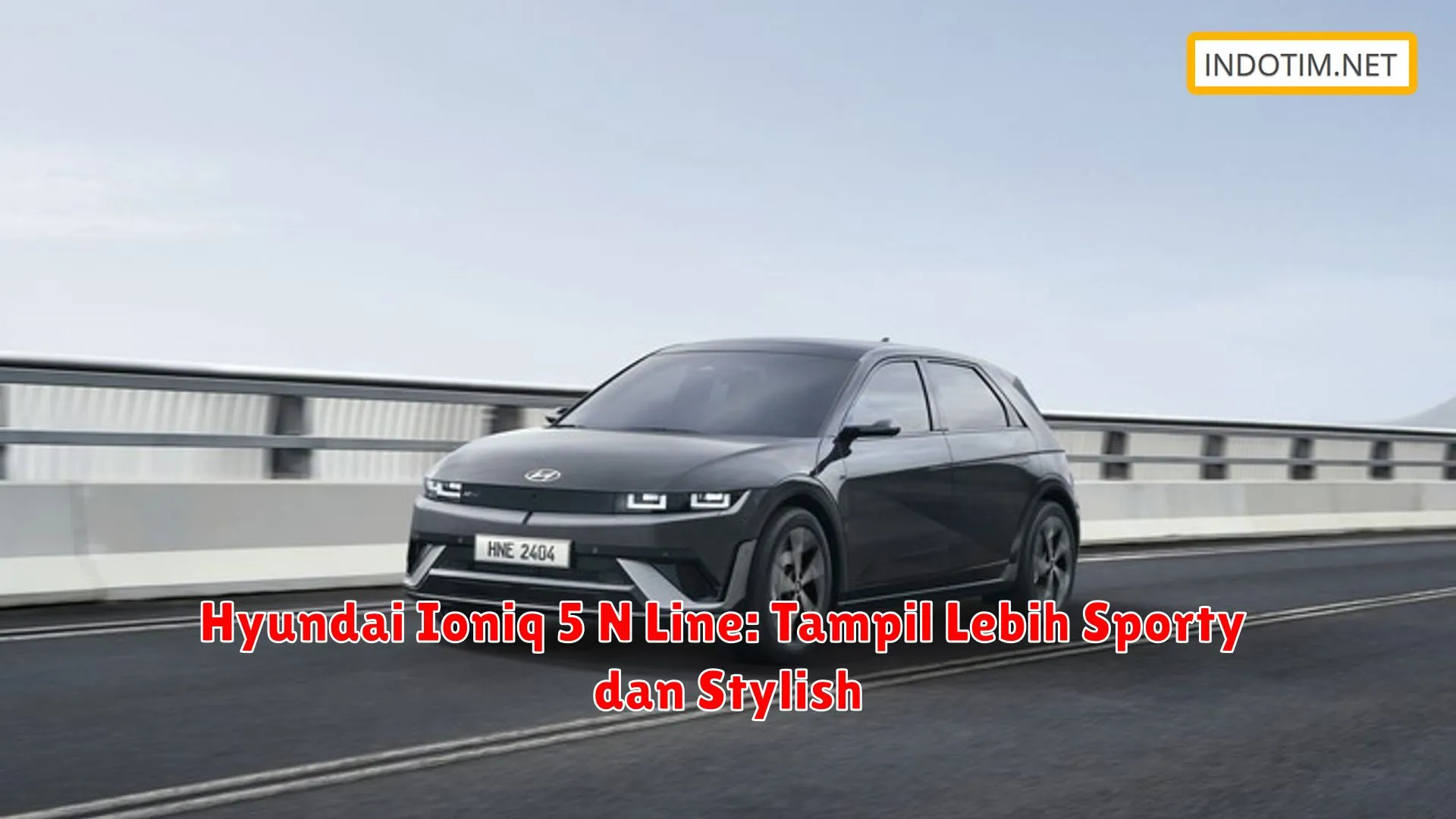 Hyundai Ioniq 5 N Line: Tampil Lebih Sporty dan Stylish