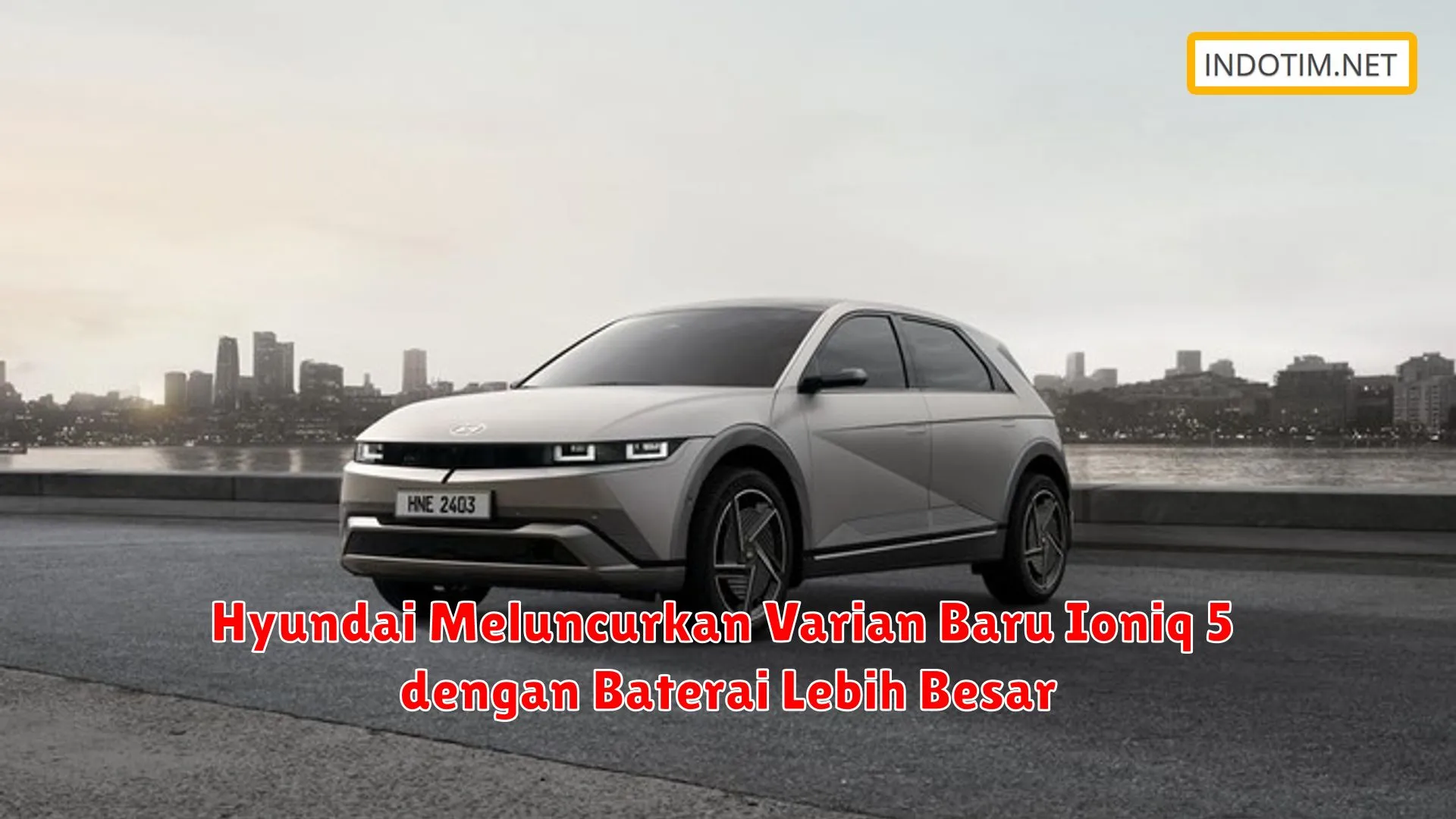 Hyundai Meluncurkan Varian Baru Ioniq 5 dengan Baterai Lebih Besar