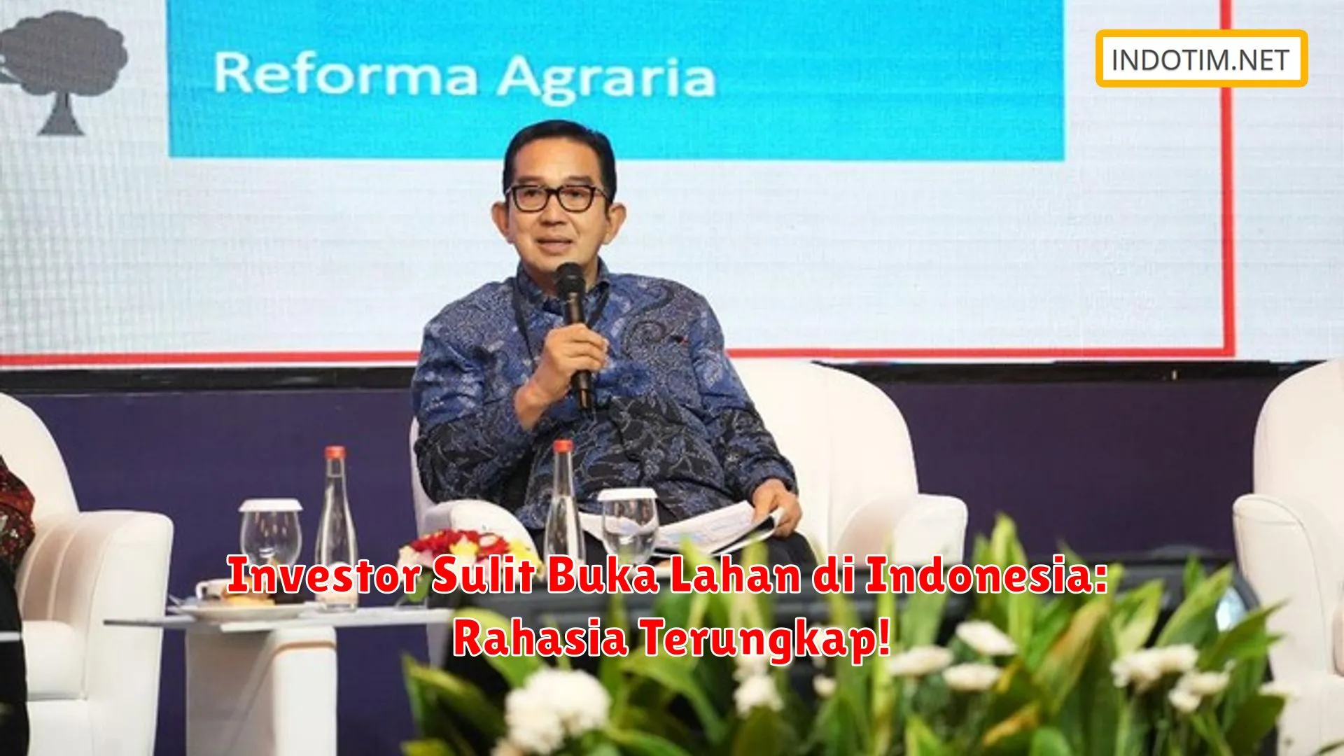 Investor Sulit Buka Lahan di Indonesia: Rahasia Terungkap!