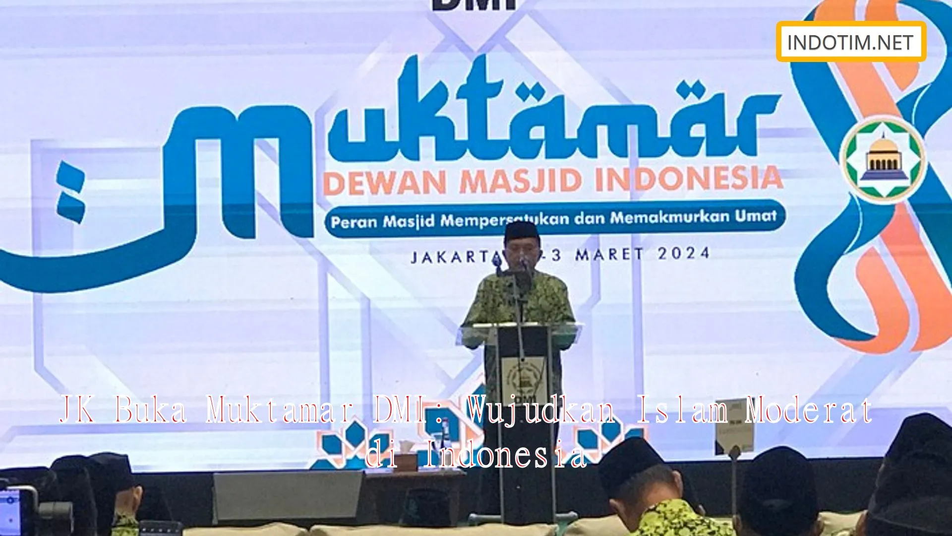 JK Buka Muktamar DMI: Wujudkan Islam Moderat di Indonesia