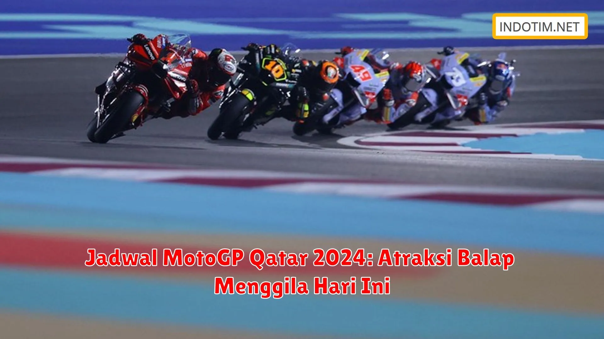 Jadwal MotoGP Qatar 2024: Atraksi Balap Menggila Hari Ini