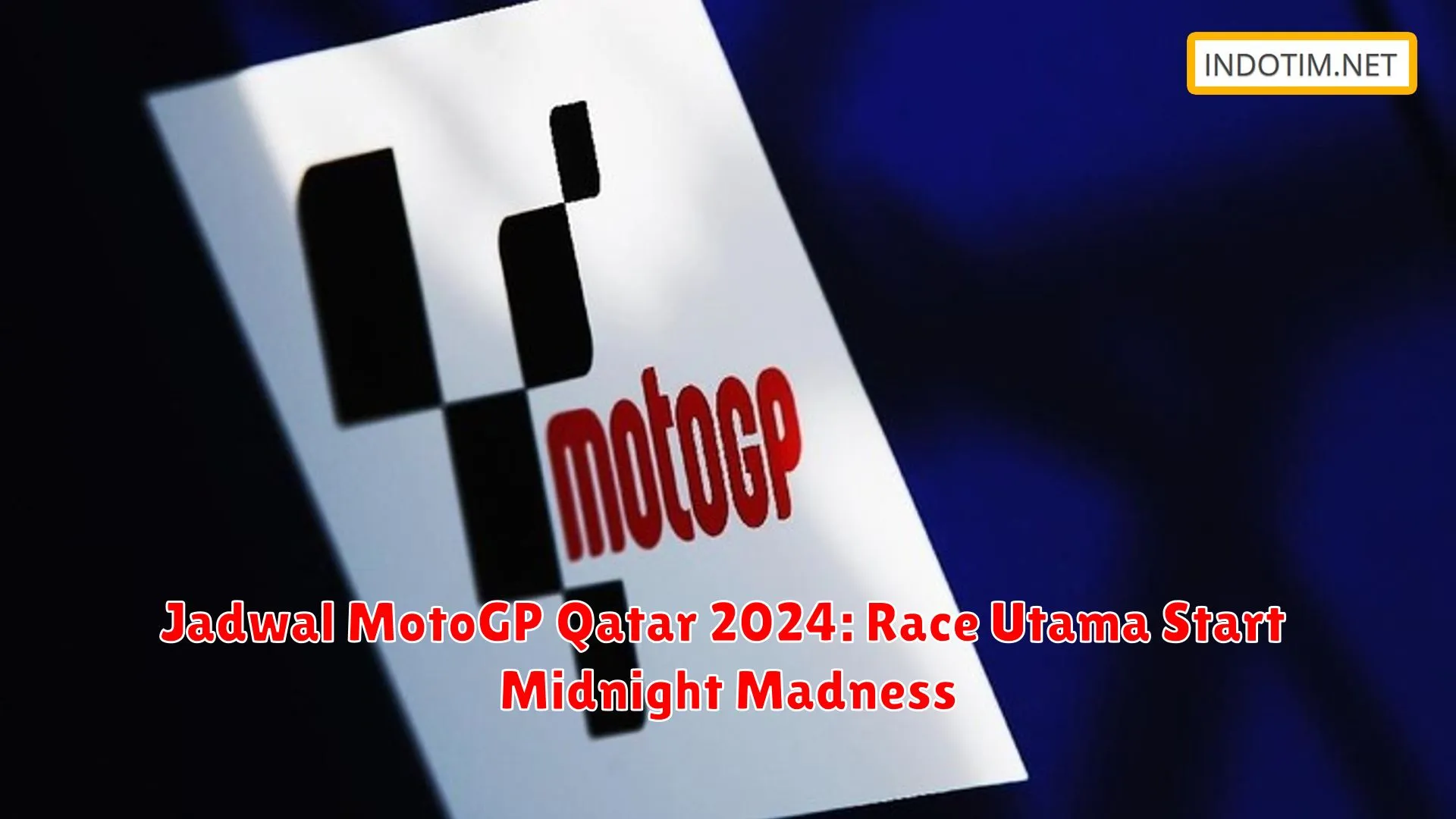 Jadwal MotoGP Qatar 2024 Race Utama Start Midnight Madness