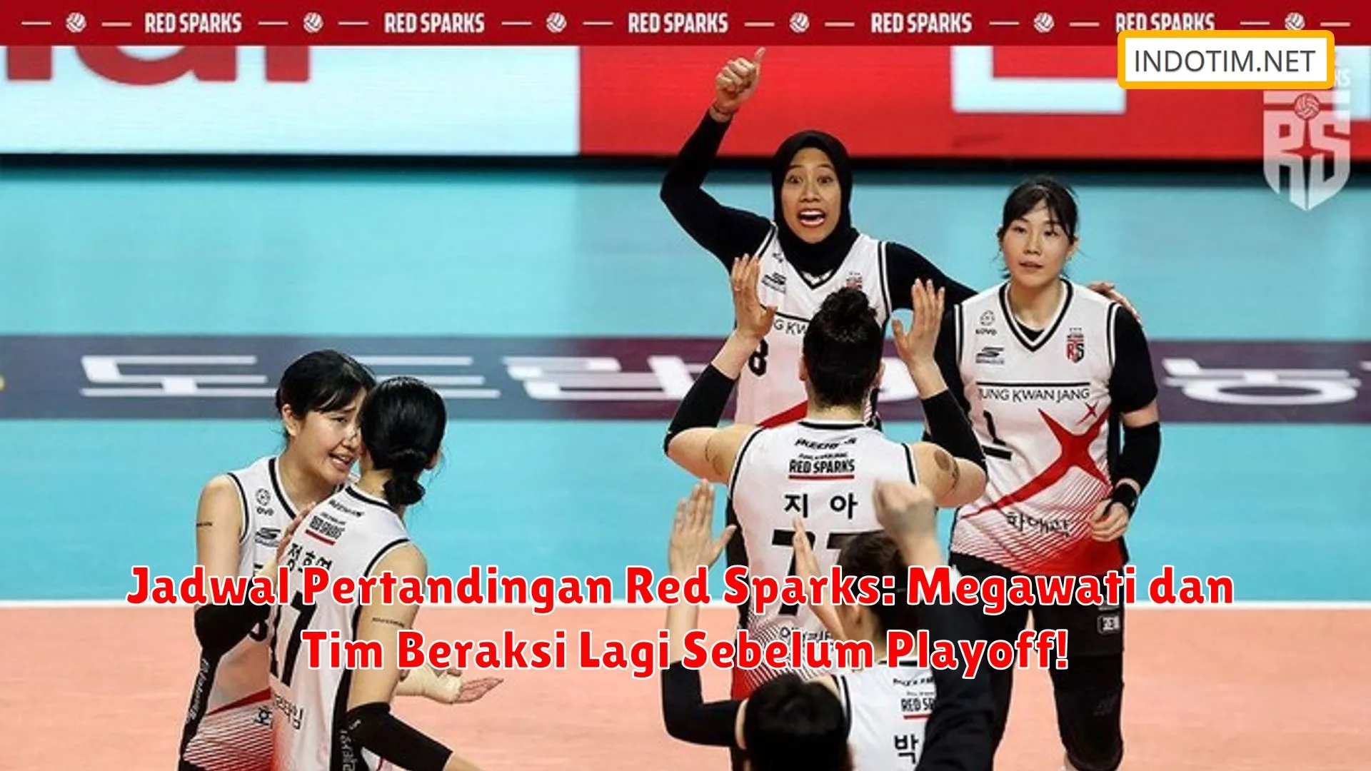 Jadwal Pertandingan Red Sparks: Megawati dan Tim Beraksi Lagi Sebelum Playoff!