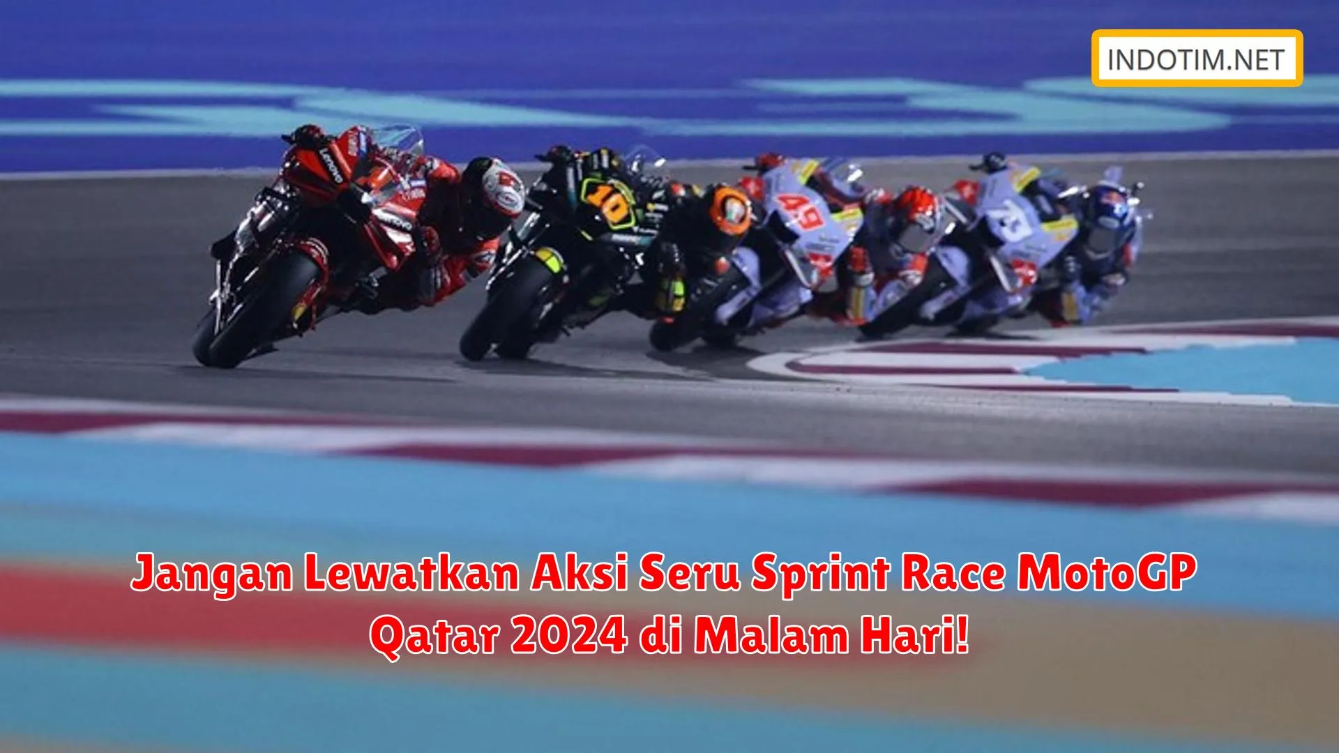 Jangan Lewatkan Aksi Seru Sprint Race MotoGP Qatar 2024 di Malam Hari!