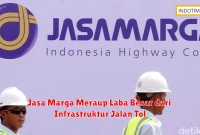 Jasa Marga Meraup Laba Besar dari Infrastruktur Jalan Tol