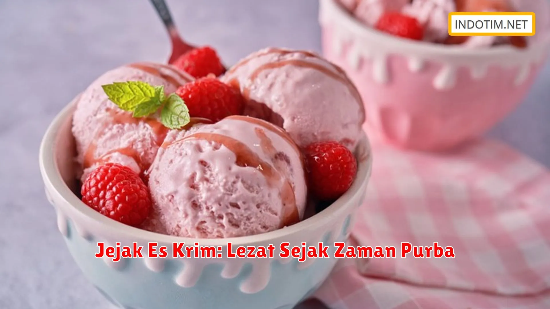 Jejak Es Krim: Lezat Sejak Zaman Purba