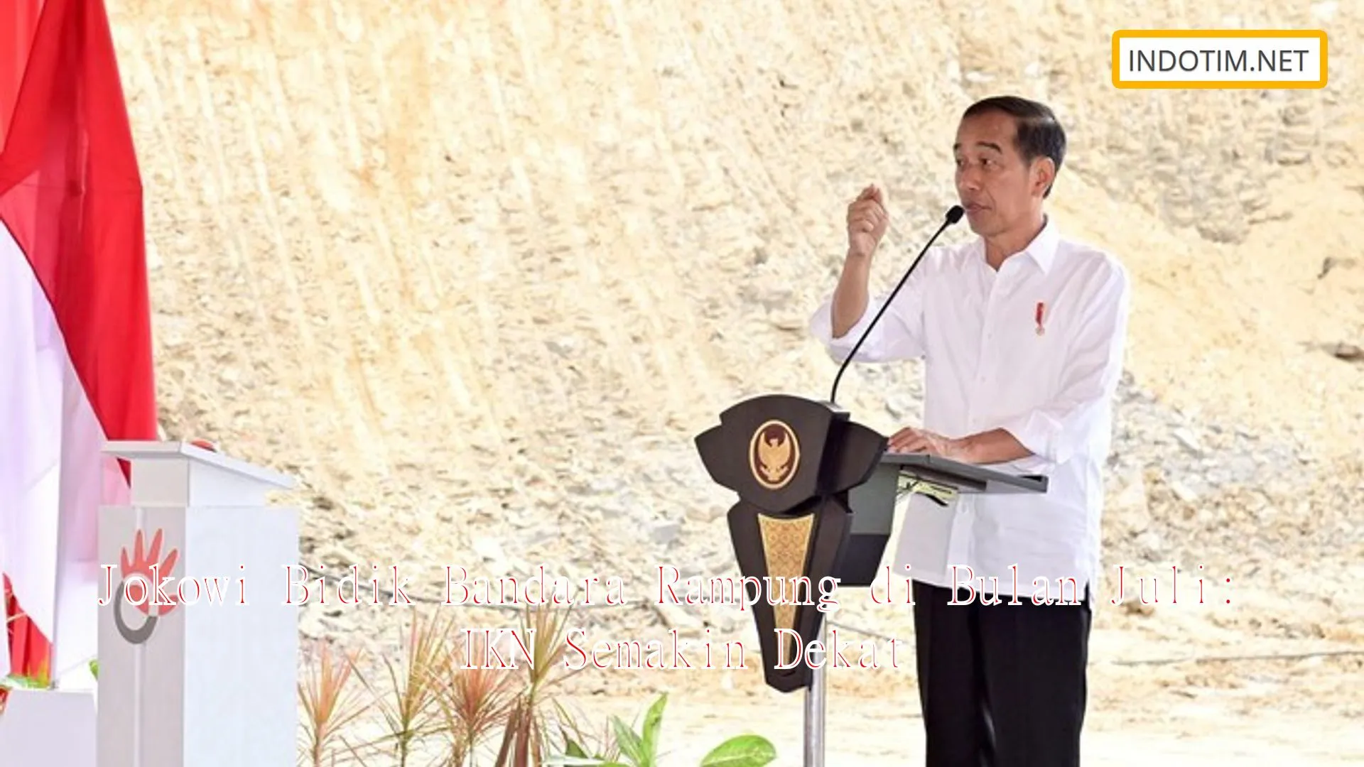 Jokowi Bidik Bandara Rampung di Bulan Juli: IKN Semakin Dekat